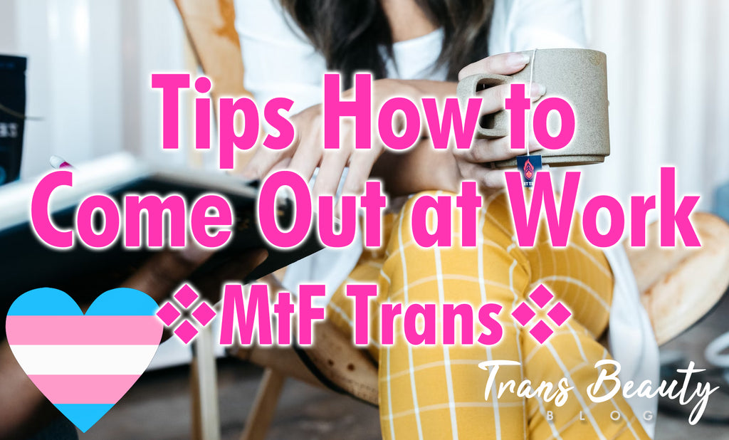 4 Tips For How to Come Out at Work as MtF Transgender Woman