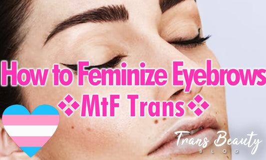 MtF How to Feminize Eyebrows Guide | Transgender Feminine Tips & Tricks