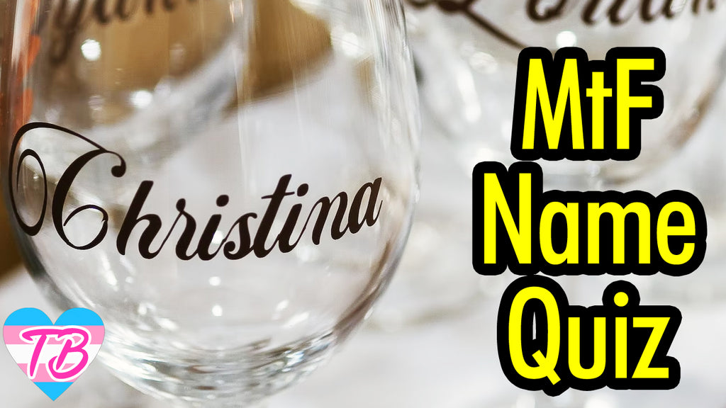MtF Name Quiz to Help Choose Your Female Name | Transgender Tips