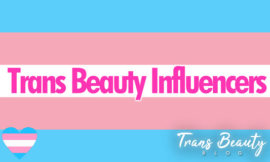 Trans Beauty Influencers