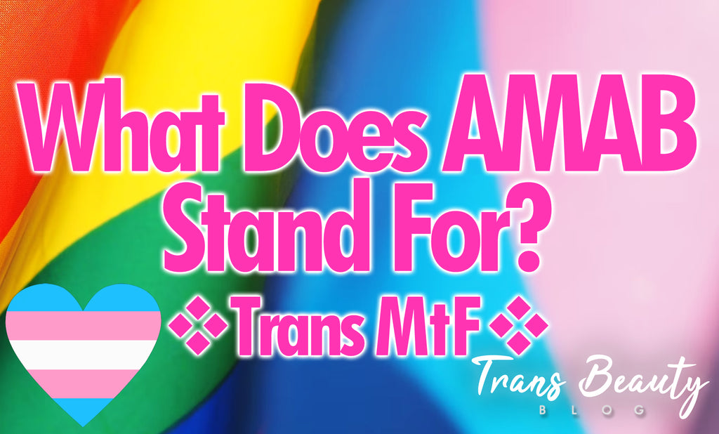 What Does AMAB Stand For and What Does it Mean?