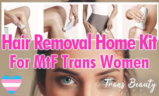 Best MtF Epilator Hair Removal Home Kit | Transgender Tips
