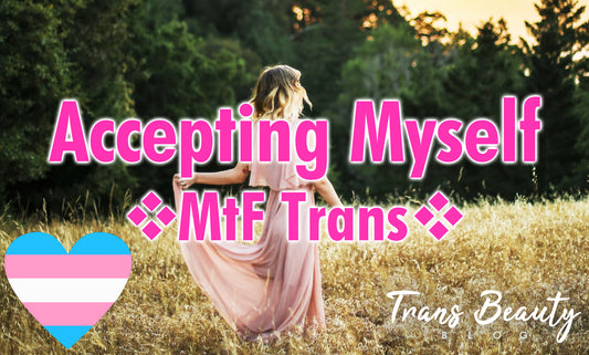 Accepting Myself as a MtF Transgender Woman
