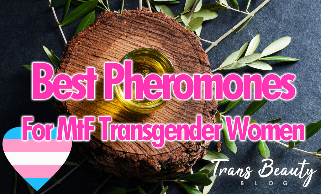 Best Female Pheromones For MtF Transgender Women