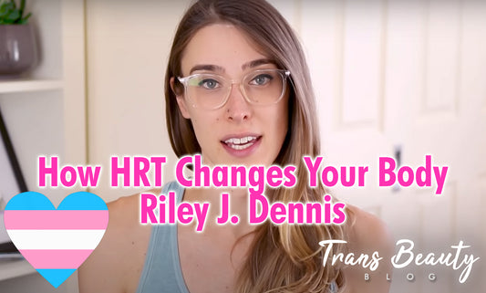 Riley J. Dennis Describes How HRT Can Change a Transgender Woman’s Body