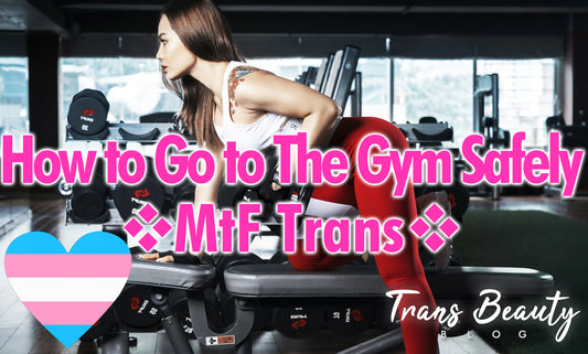 How to Go to the Gym Safely as MtF Transgender Woman | 6 Tips