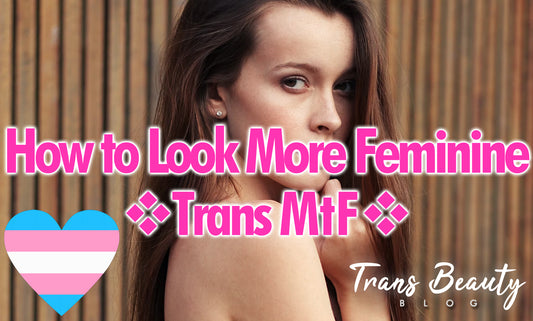 How to Look More Feminine [Part 1] | MtF Transgender Woman Tips