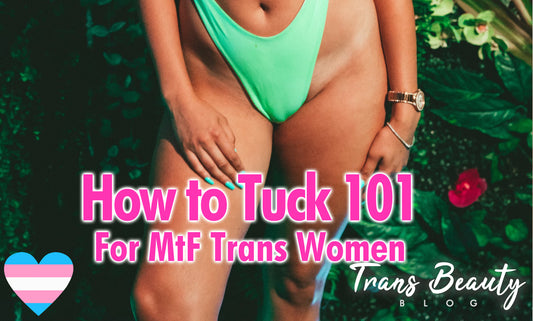 How to Tuck 101 Beginner's Guide for MtF Trans Women
