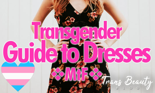 MtF Guide to Dresses | Transgender Fashion Advice Tips