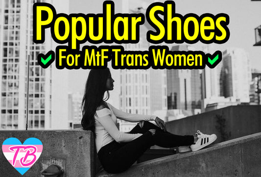 Most Popular Shoes for Trans Women | MtF Sneaker Style Guide