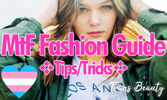 MtF Fashion Guide | Transgender Clothing Style Tips & Tricks