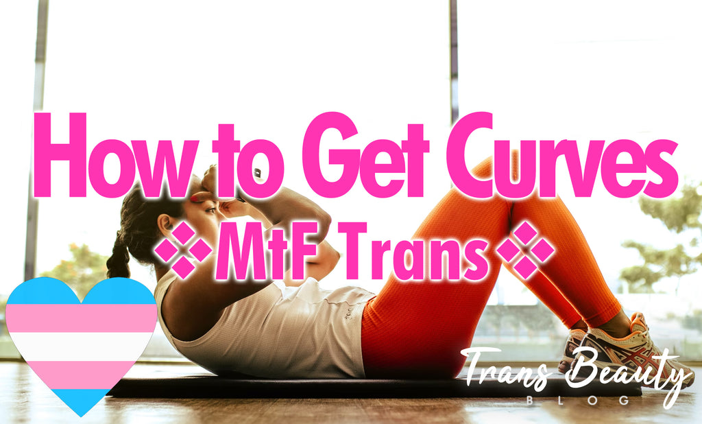 MtF How to Get Curves Part 1 - Exercises | Feminine Hourglass Figure Tips